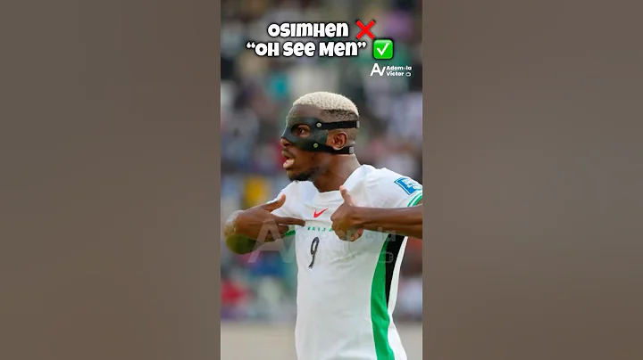 Osimhen ❌ “Oh See Men”  ✅