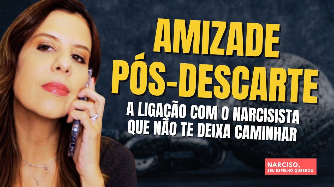 AMIZADE PÓS DESCARTE: A LIGAÇÃO COM O NARCISISTA QUE NÃO TE DEIXA CAMINHAR