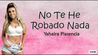Yahaira Plasencia - No Te He Robado Nada (Letra)