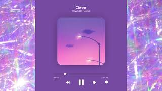 Closer Slowed & Reverb | Tiktok Version |