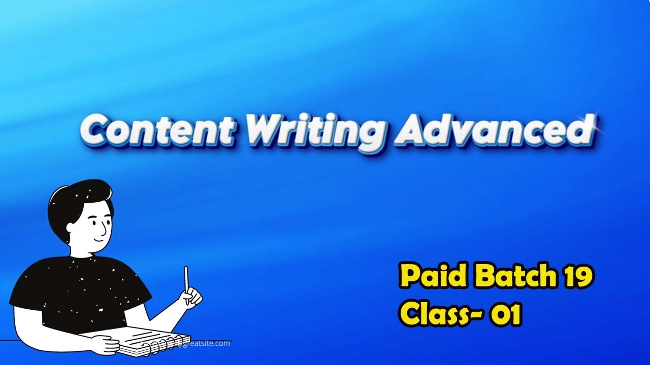 Paid Batch 19 Class 01 || Content Writing Advance - YouTube