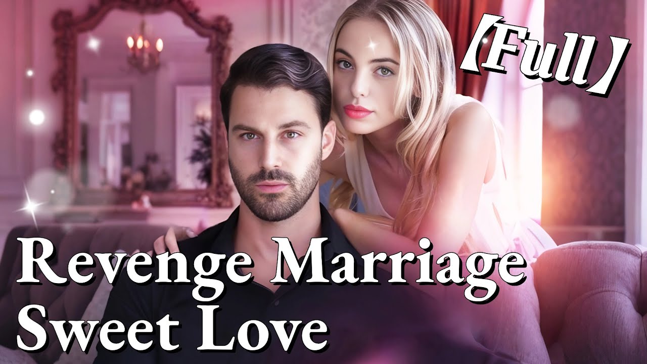 💥💥FULL1-100🎀😳|Revenge Marriage Sweet Love #cdrama #fullmovie - YouTube