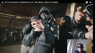 UK THIS A BOP !! (67) AK X Brucka X DopeSmoke X VD - Why (Music Video) | Pressplay REACTION