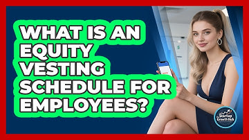 What Is An Equity Vesting Schedule For Employees?