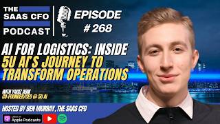 AI for Logistics: Inside 5U AI’s Journey to Transform Operations | The SaaS CFO | 5U AI