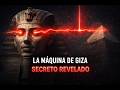 La Máquina de Giza: El Secreto que Ocultaron
