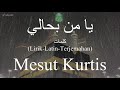يا من بحالي Ya Man Bihali Mesut Kurtis مسعود كرتس كلمات Lirik Latin Terjemahan 