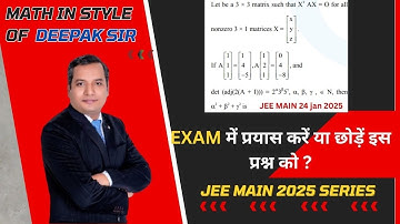 JEE MAIN 24 JAN SHIFT 1,2025:Let be a 3 × 3 matrix that XT AX = O for allnonzero 3 × 1 matrices X =