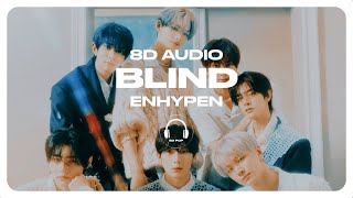 ENHYPEN (엔하이픈) - Blind (멀어) [8D AUDIO] 🎧USE HEADPHONES🎧