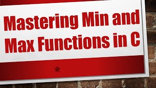 Mastering Min and Max Functions in C
