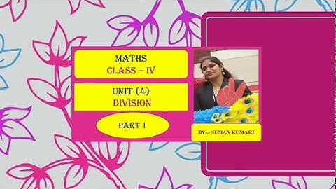 Ms. Suman@ DAV4Bokaro | Maths | Std.  4 | L-  4  |  Division | Part 1