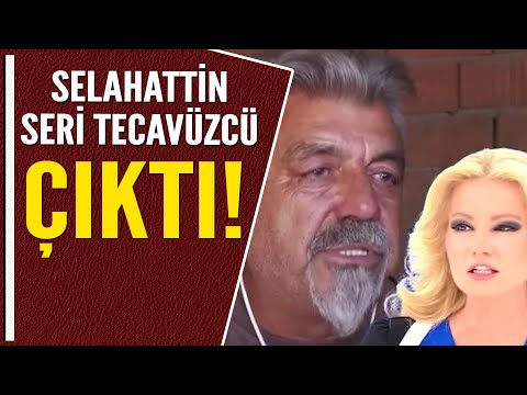 SELAHATTİN SERİ TECAVÜZCÜ ÇIKTI!