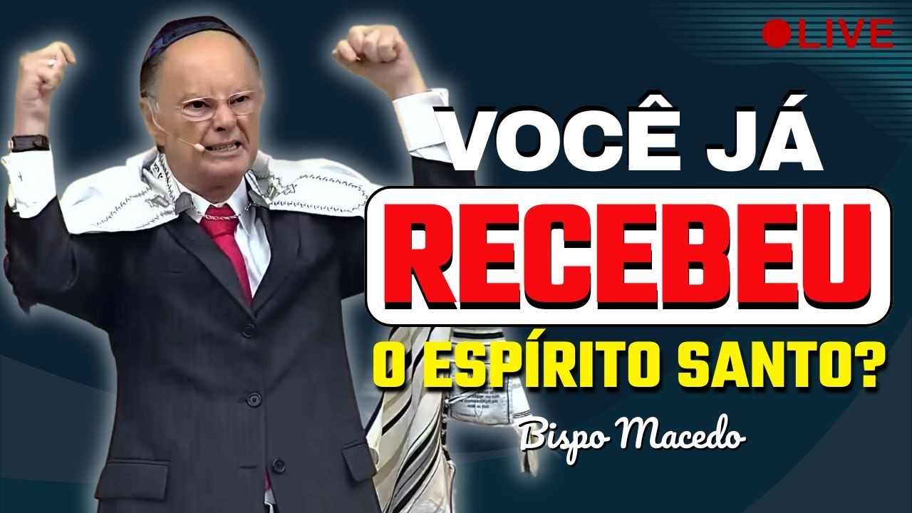 Como Saber Se Você Recebeu o Espírito Santo? – Bispo Macedo