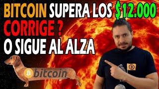 💥BITCOIN ROMPE LOS 12.000💥 CORRIGE o CONTINUA EL ALZA❓