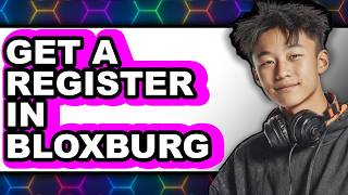 How to Get a Register in Bloxburg - Step by Step