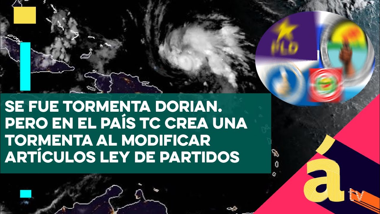 Se fue tormenta Dorian. Pero en el país TC crea una tormenta al modificar artículos Ley de Partidos tv kanalları