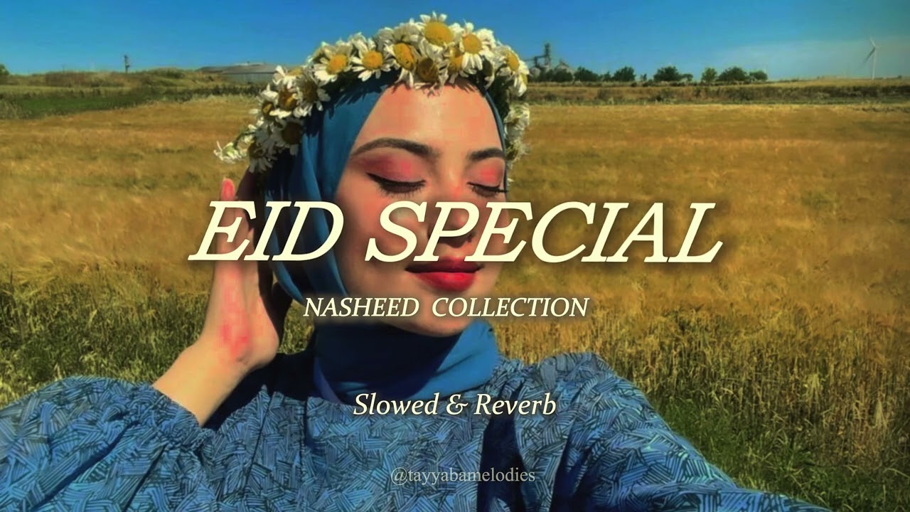 🌙✨ Eid Special Nasheed Collection | Slowed + Reverb | Soulful & Heartwarming 🎶❤️