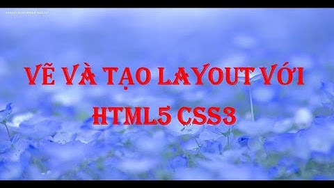 Vẽ và tạo layout với HTML5 CSS3