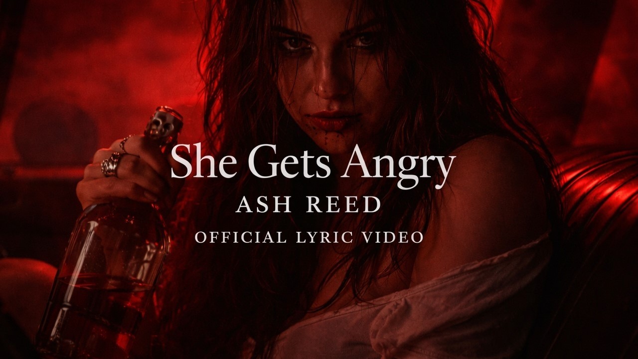Watch Ash Reed – She Gets Angry (Official Lyric Video) on YouTube Watch Ash Reed – She Gets Angry (Official Lyric Video) on YouTube