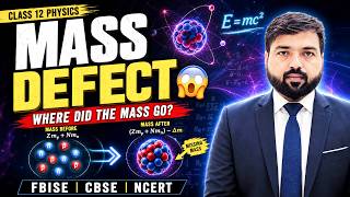 Mass Defect &amp; Numerical  Explained | Class 12 Physics Chapter (Nuclear Physics) FBISE, CBSE, NCERT