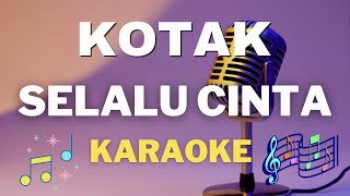 KOTAK - Selalu Cinta - Karaoke tanpa vocal