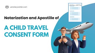 Famous Notarization and Apostille of a Child Travel Consent Form | ANSC | usnotarycenter.com Wealth