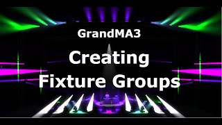 Creating Fixture Groups in GrandMA3