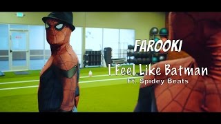 Farooki  I Feel Like Batman Ft Spidey Beats