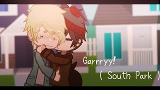 Garyy!! || South Park || Stary || Gacha Club ||