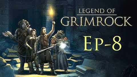 #8 Legend of Grimrock Let