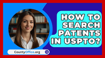 How To Search Patents In USPTO? - CountyOffice.org