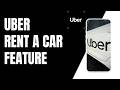 How To Use Uber Rent a Car Feature !