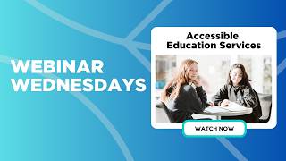 Webinar Wednesdays - Accessible Education Services