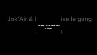 Jok’Air & laylow- vive le gang speed up
