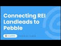 Connecting REI Landleads to Pebble