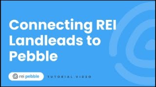 Connecting REI Landleads to Pebble
