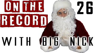 CHRISTMAS SPECIAL - On the Record with BIG NICK