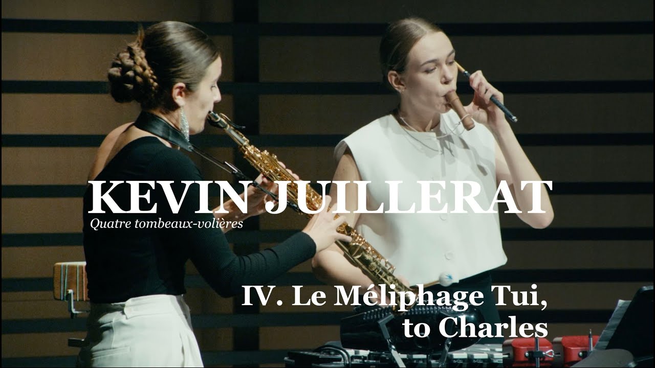 Sax&Perc | Kevin Juillerat | Quatre tombeaux-volières | IV. Le Méliphage Tui, to Charles