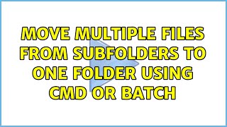 Move multiple files from subfolders to one folder using CMD or Batch