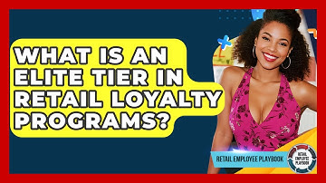 What Is An Elite Tier In Retail Loyalty Programs? - Retail Employee Playbook