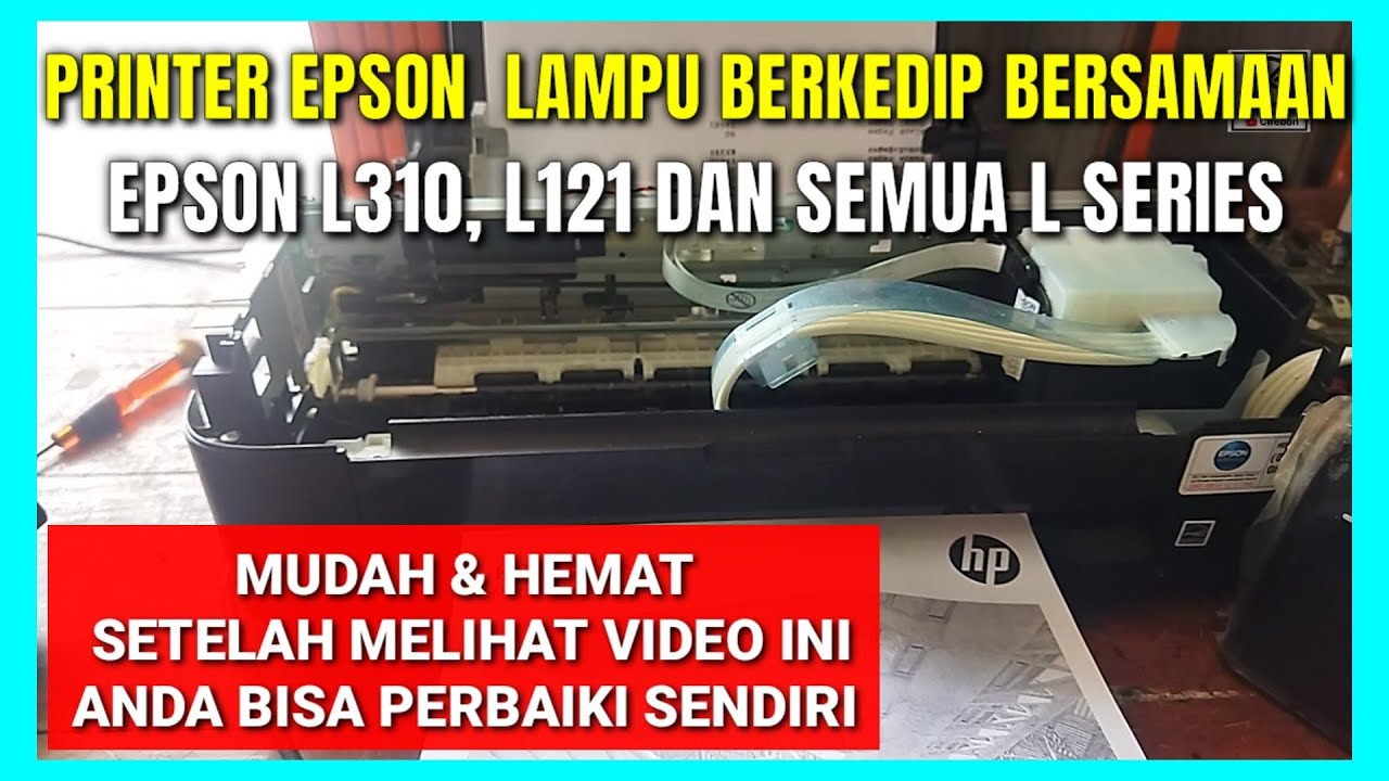 Cara Memperbaiki Printer Epson L310 Lampu Berkedip Bersamaan YouTube Cara memperbaiki printer epson l310 lampu berkedip bersamaan youtube