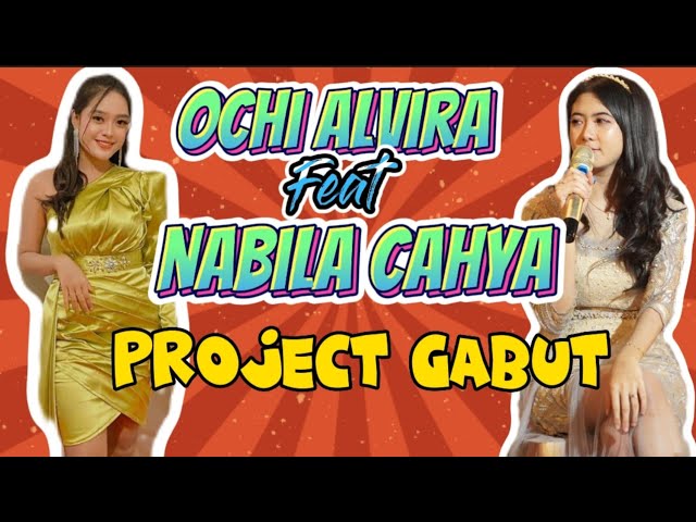 Ochi Alvira Feat Nabila Cahya Project Gabut Terbaru class=