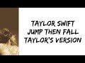 Taylor Swift Jump Then Fall Taylor S Version Lyrics mp3