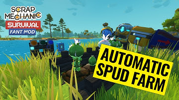 Auto Spud Farm with 00Fant Mod | Scrap Mechanic Survival | Modded