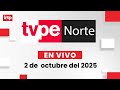 EN VIVO | TVPerú Norte: el noticiero de la macrorregión norte hoy 2 de octubre del 2025