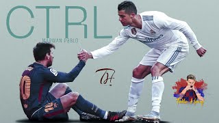 Cristiano Ronaldo &  leo Messi- MARWAN PABLO - CTRL | مروان بابلو - كريستيانو رونالدو &ميسي- كنترول