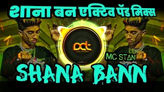 SHANA BANN DJ Remix ( MC Stan ) Active Pad Mix | DJ Avi Tuljapur 