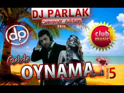 DJ PARLAK 2011 - GELDE OYNAMA SIMDI VOL.5 (part 3)