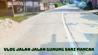 VLOG JALAN JALAN GUNUNG SARI MANCAK