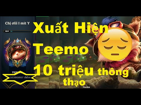 Video Xuất Hiện Teemo 10 Triệu Thông Thạo Đầu Tiên Trên Thế... - youtube